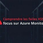 Comprendre les failles XSS : focus sur Azure Monitor